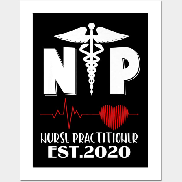 Nurse Practitioner Est 2020 Graduation Gift New Nurse T-Shirt Wall Art by juliawaltershaxw205